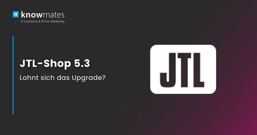 Rechts Logo JTL auf weißem Hintergrund, links Titel "JTL-Shop 5.3 – Lohnt sich das Upgrade?"