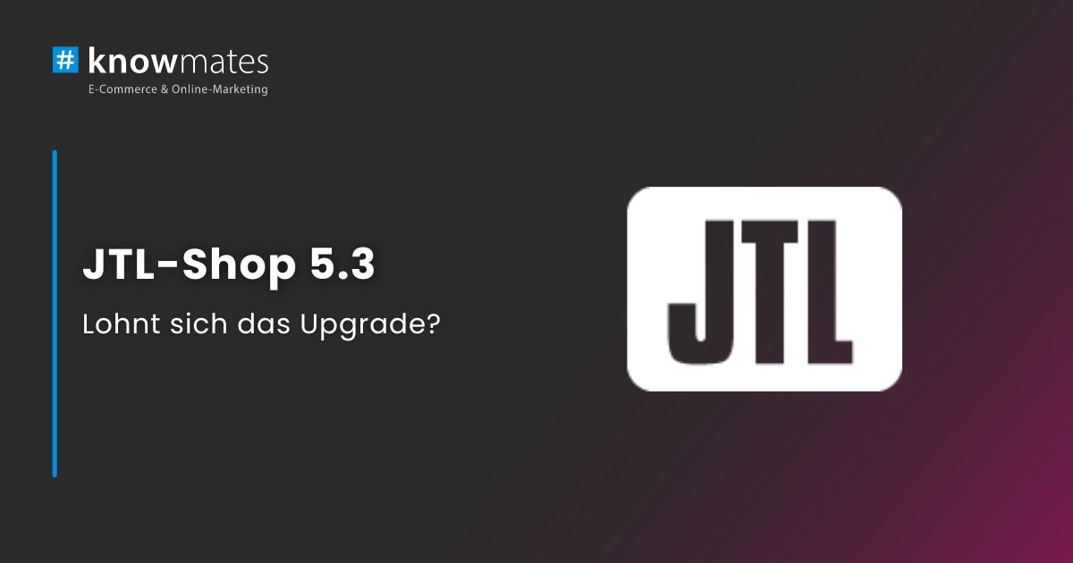 Featured image for “Release JTL-Shop 5.3: Lohnt sich das Upgrade?”